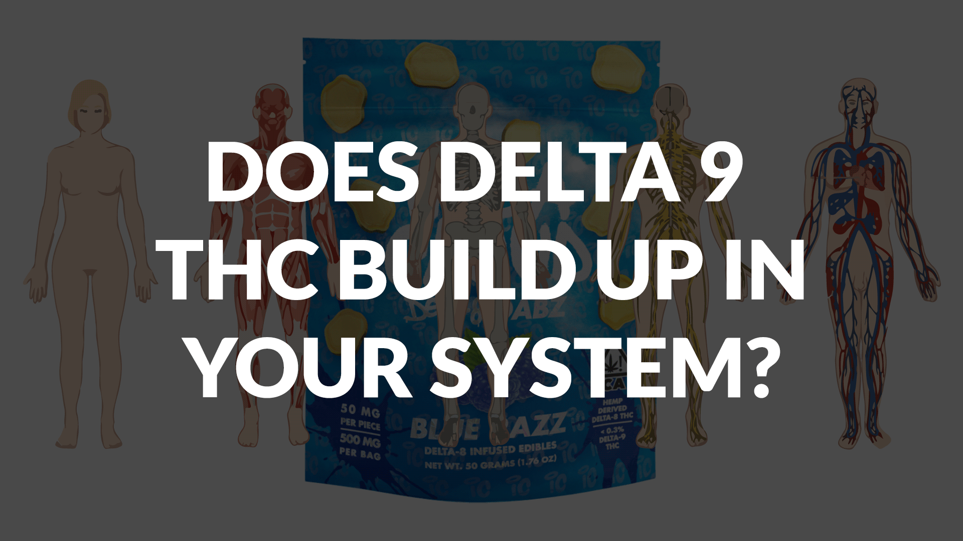 Does Delta 9 Thc Build Up In Your System? 6 Does Delta 9 Thc Build Up In Your System?