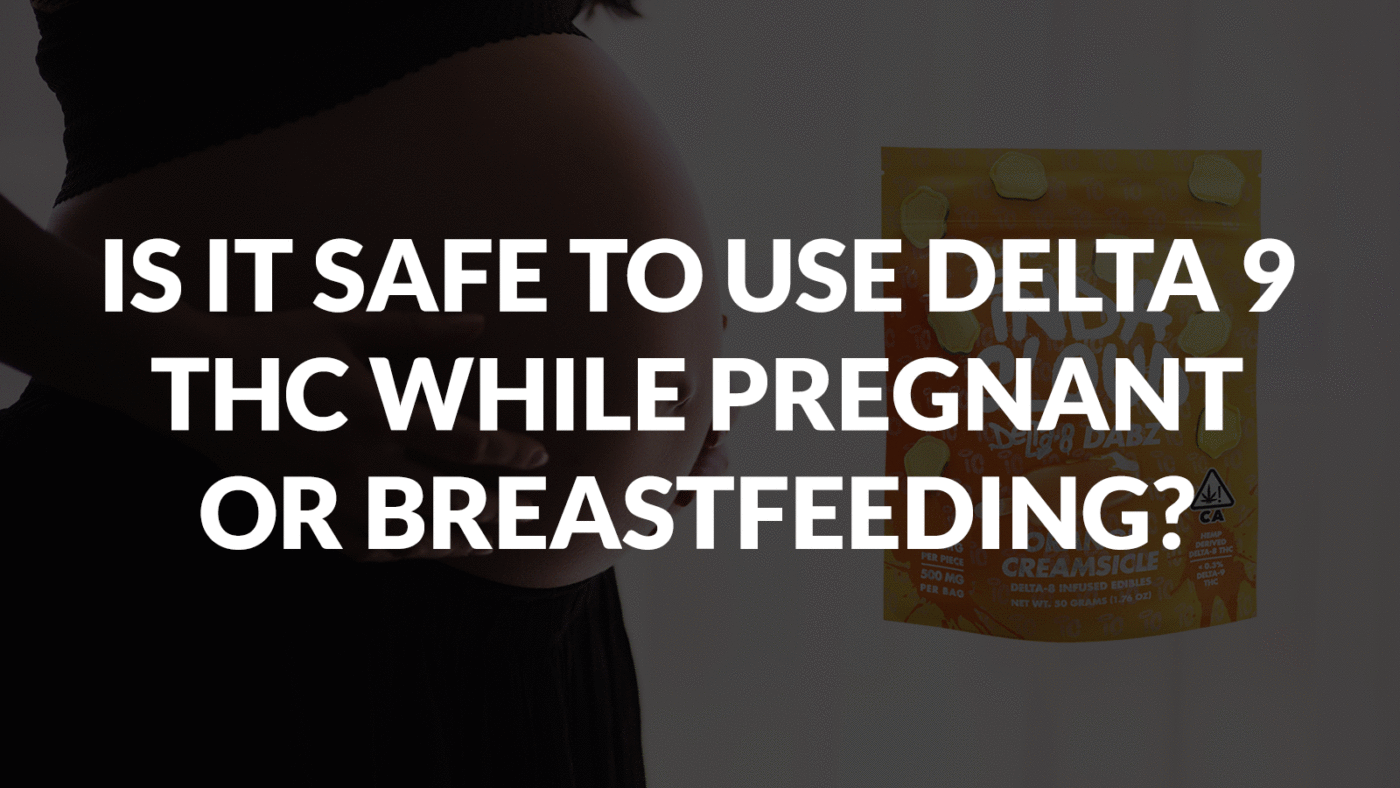 Is It Safe To Use Delta 9 Thc While Pregnant Or Breastfeeding? 4 Is It Safe To Use Delta 9 Thc While Pregnant Or Breastfeeding